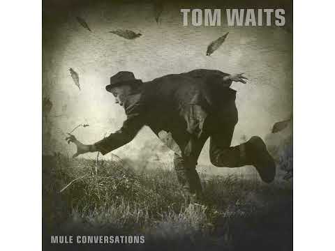 Tom Waits - "Mule Conversations"