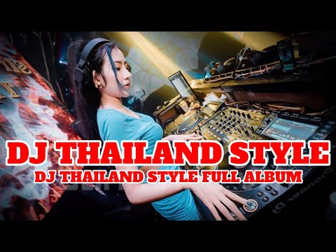 DJ THAILAND STYLE FULL ALBUM | DJ TIK TOK TERBARU 2024