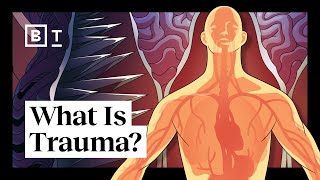 What is trauma? The author of “The Body Keeps the Score” explains | Bessel van der Kolk | Big Think