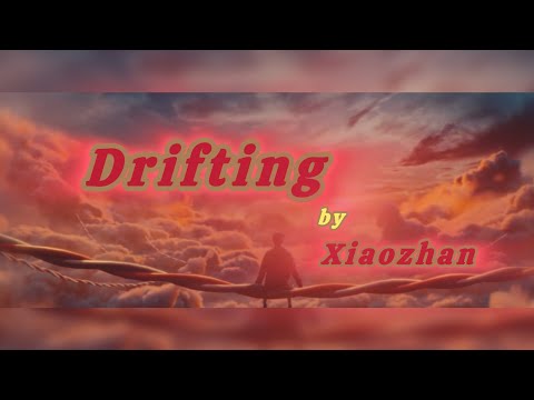 Xiaozhan MV - Had a “drifting “ dream 🎼🥁🌊 #xiaozhan