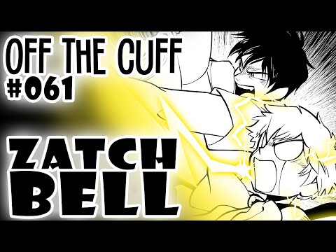 Off the Cuff #061: Zatch Bell!