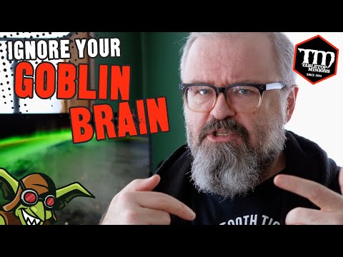 Ignore Your GOBLIN BRAIN