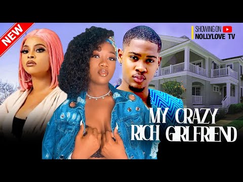 MY CRAZY RICH GIRLFRIEND - CHINENYE NNEBE, CLINTON JOSHUA, ANGELA EGUAVOEN | Nigerian Family Movie