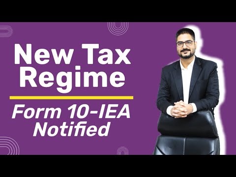 New Tax Regime | Form 10-IEA Notified | by CA Kushal Soni