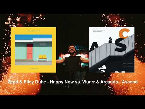 Zedd & Elley Duhe - Happy Now vs. Vluarr & Arcando - Ascend (Zedd Telos Tour Mashup) [Remake]