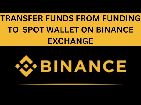 HOW TO TRANSFER FUNDS FROM YOUR FUNDING TO YOUR SPOT WALLET ON BINANCE EXCHANGE.