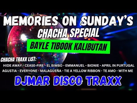 CHACHA SPECIAL - MEMORIES ON SUNDAY - BAYLE TIBOOK KALIBUTAN - NONSTOP DISCO MIX - DJMAR DISCO TRAXX