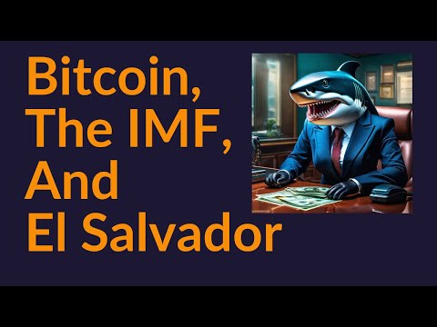 Bitcoin, The IMF, and El Salvador