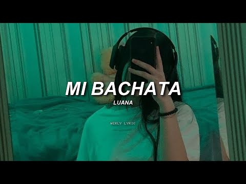 LUANA🌙 - MI BACHATA 💔|| LETRA