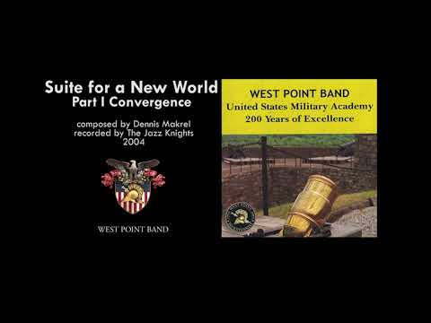 "Suite for a New World,"  Part 1 Convergence, Dennis Mackrel | West Point Band