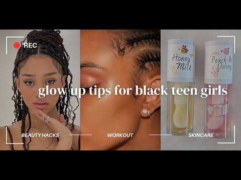 Glow up tips for 10-17 years old Black Girls.