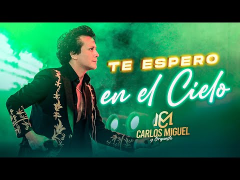 CARLOS MIGUEL - Te Espero En El Cielo