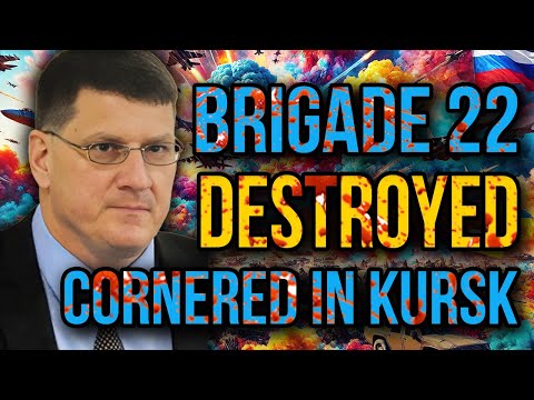 Scott Ritter: Ukraine’s Elite 22nd Brigade Decimated – Russian Forces Close In!