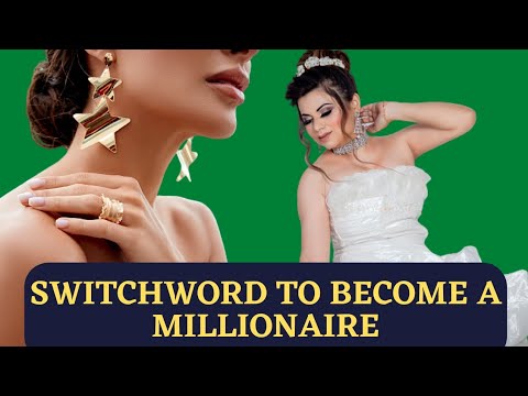 switchword to become a millionaire | how to become rich fast