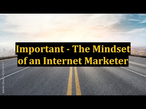 Important - The Mindset of an Internet Marketer