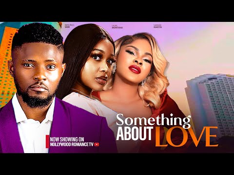 SOMETHING ABOUT LOVE ~ UCHE MONTANA, MAURICE SAM, SARIAN MARTIN - 2024 LATEST NIGERIAN LOVE MOVIES