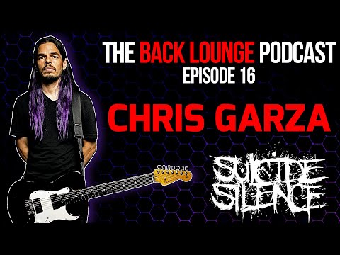 Chris Garza (Suicide Silence) - The Back Lounge Podcast: Ep 16