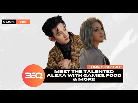 CLICK 360 EP.6 | Meet the Talented AleXa with Games, Food & More