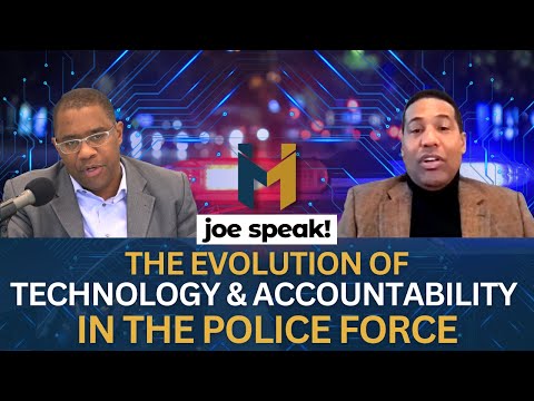 The Evolution of Technology and Accountability in the Police Force | Joe Speak! Podcast