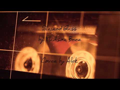 Stained Glass - Madison Beer (Cover by Alek)