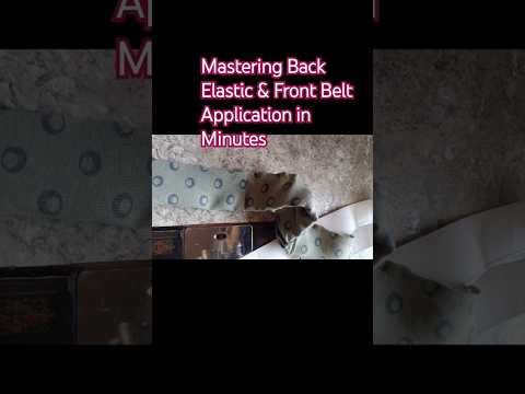 Mastering Back Elastic & Front Belt Application in Minutes #BackElastic #FrontBelt