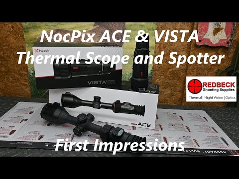 NocPix ACE & VISTA Thermal  Riflescope & Spotter, First Impressions