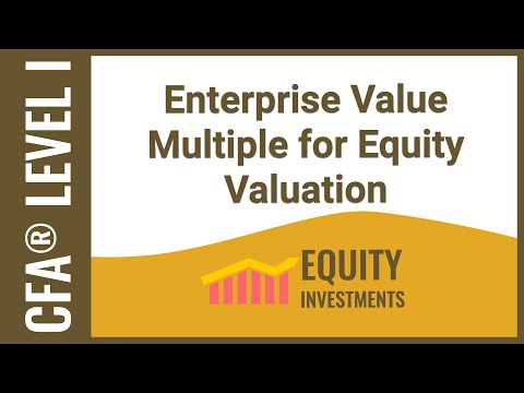 CFA Level I Equity Investments - Enterprise Value Multiple for Equity Valuation