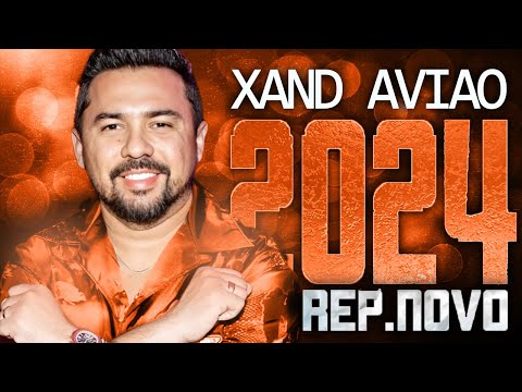 XAND AVIAO 2024 ( REPERTÓRIO NOVO 2024 ) CD NOVO - MÚSICAS NOVAS