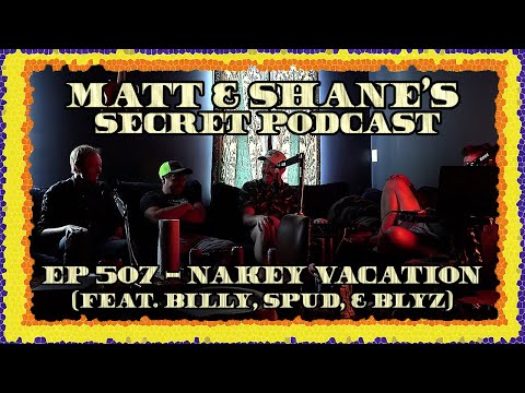 Ep 507 - Nakey Vacation (feat. Billy, Spud, & Charles Blyzniuk)