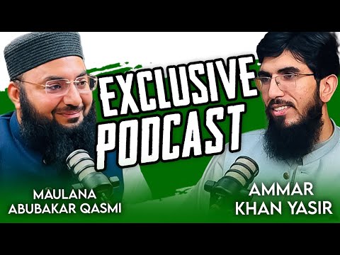 Exclusive Podcast Maulana Abu Bakar Qasmi with Ammar Khan Yasir (Part 01)