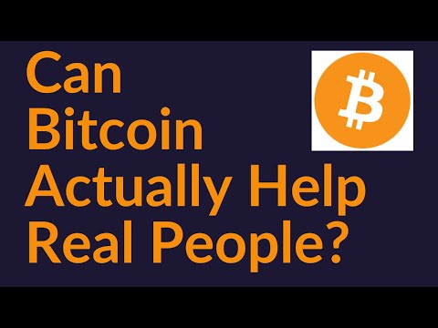 Can Bitcoin Actually Help Real People?