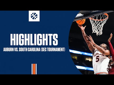 Auburn Men's Basketball - Highlights vs South Carolina (SEC Tournament)