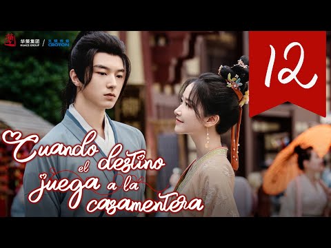 【SUB ESPAÑOL】 ▶Drama: Cuando el Destino Juega a la Casamentera - When Fate Plays Matchmaker (Ep 12)