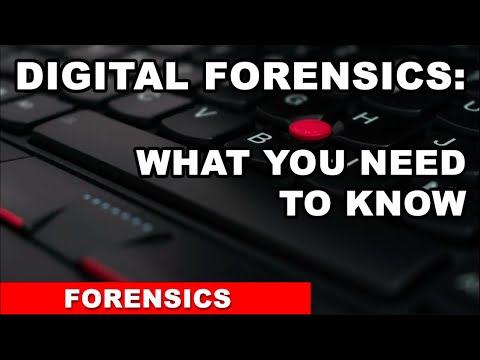 DIGITAL FORENSICS - WHAT YOU NEED TO KNOW PART 1