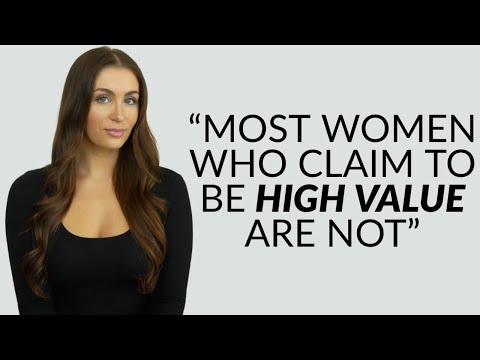 “Most Women Who Claim To Be High Value Are Not”