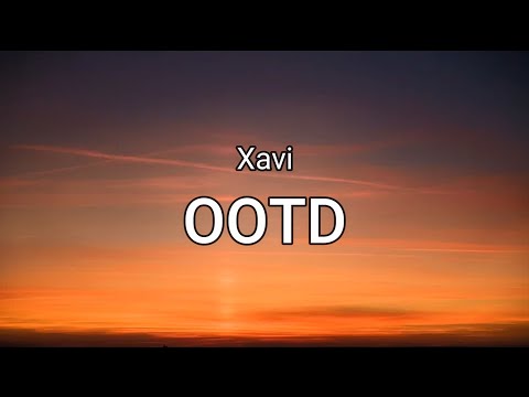 Xavi - OOTD (Letra/Lyrics)