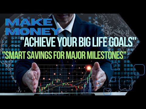 "How to Save for Big Life Goals: Buying a Home, Starting a Business, and More"