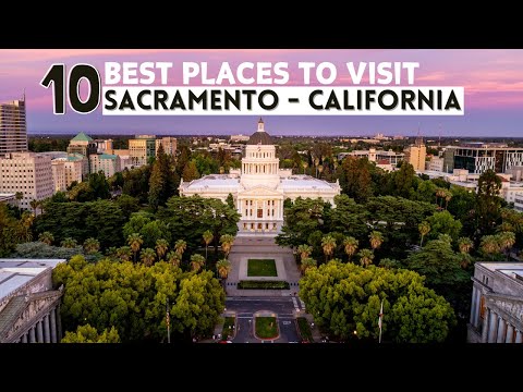 10 Best Places To Visit In Sacramento -  Sacramento California