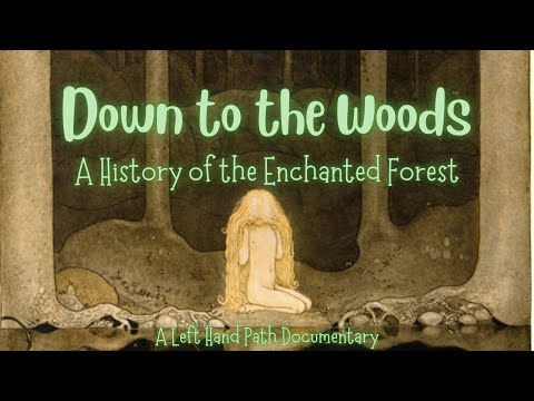 Down to the Woods | Documentary  | A History of the Enchanted Forest  |  Mirkwood Tolkien Folklore