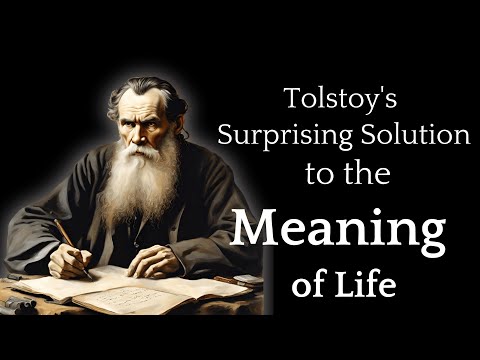 Tolstoy's Surprising Solution to the Meaning of Life | Leo Tolstoy on Life's Ultimate Meaning