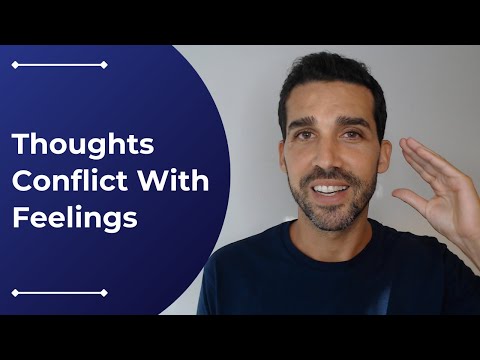 What To Do When Your Thoughts Conflict With Your Feelings