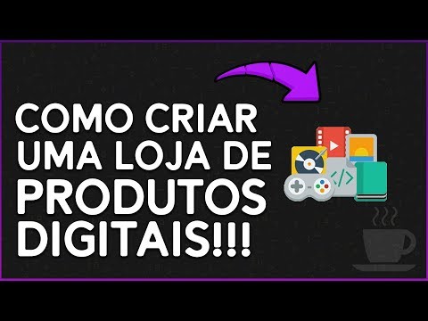 Como criar uma LOJA de PRODUTOS DIGITAIS ‹ 2019 ›