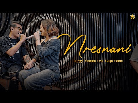 HAPPY ASMARA Feat GILGA SAHID - NRESNANI ( Royal Music Studio Session )