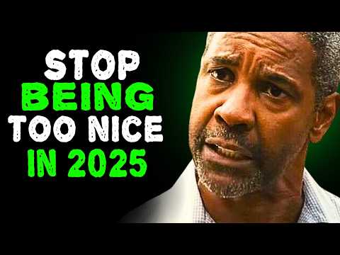 STOP BEING TOO NICE IN 2025 | Denzel Washington