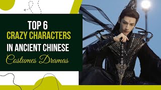 Top 6 Crazy Characters In Chinese Ancient Costume Dramas | Đu Idols