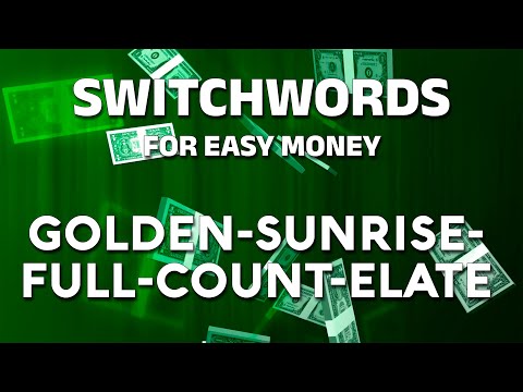 Switchwords for easy money - GOLDEN-SUNRISE-FULL-COUNT-ELATE