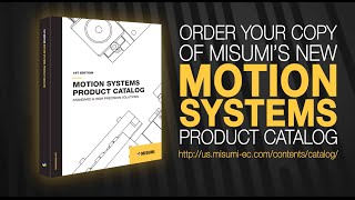 NEW MOTION SYSTEMS PRODUCT CATALOG | MISUMI USA