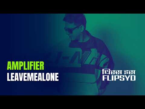 Amplifier x Leavemealone // This Is Flipsyd