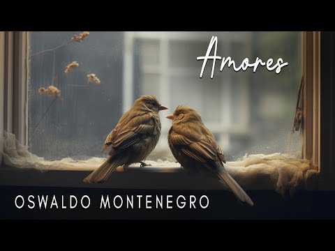 Amores, de Oswaldo Montenegro | Lyric video.