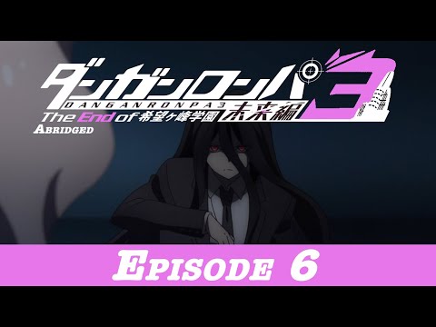 Danganronpa 3 Abridged Despair Episode 6